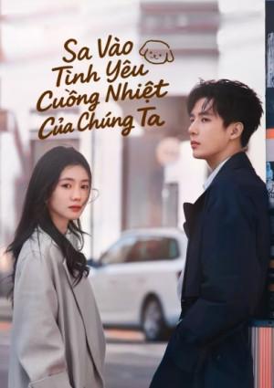 Sa Vào Tình Yêu Cuồng Nhiệt Của Chúng Ta Sa Vào Tình Yêu Cuồng Nhiệt Của Chúng Ta