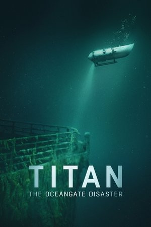 Titan: Thảm họa OceanGate Titan: Thảm họa OceanGate