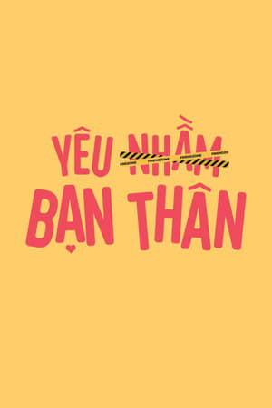 Yêu Nhầm Bạn Thân (Bản Việt) Yêu Nhầm Bạn Thân (Bản Việt)